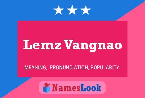 Lemz Vangnao Name Poster