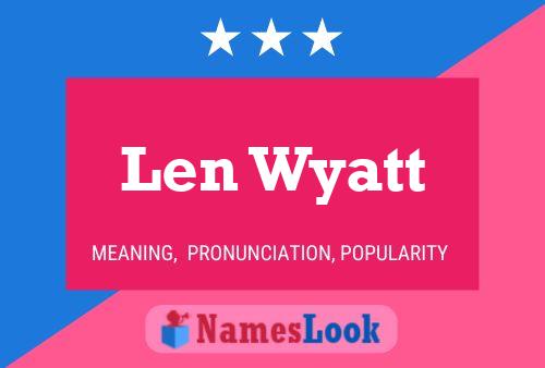 Len Wyatt Name Poster