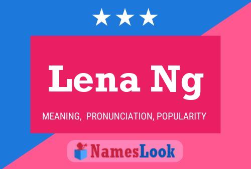 Lena Ng Name Poster