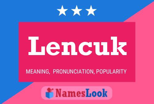 Lencuk Name Poster