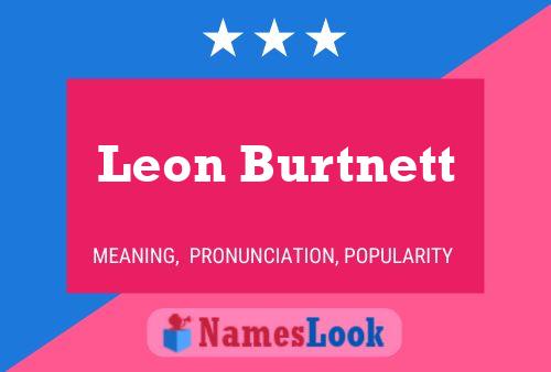 Leon Burtnett Name Poster