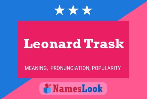 Leonard Trask Name Poster