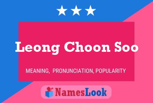 Leong Choon Soo Name Poster