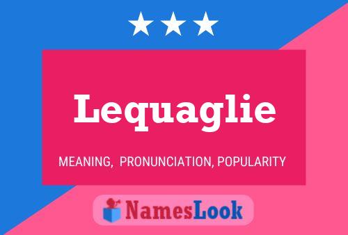 Lequaglie Name Poster