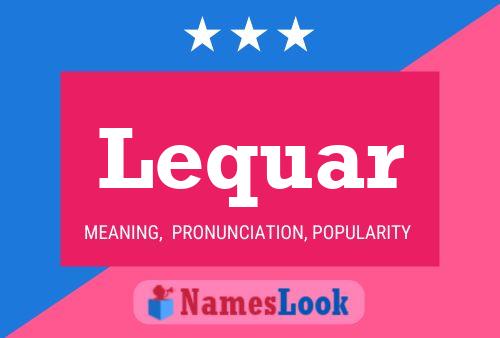 Lequar Name Poster