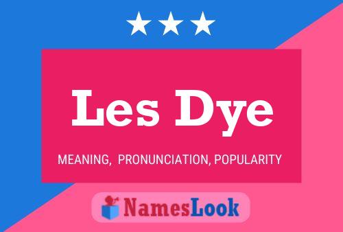 Les Dye Name Poster