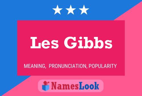 Les Gibbs Name Poster