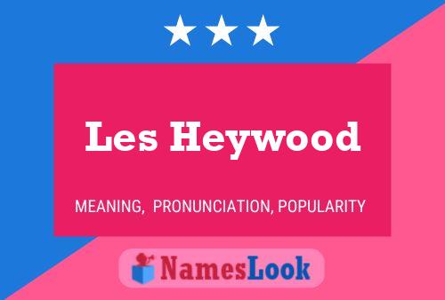 Les Heywood Name Poster