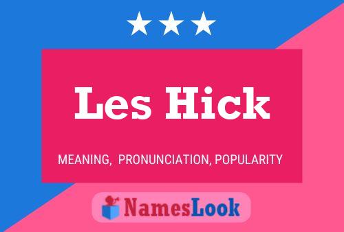 Les Hick Name Poster