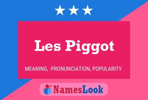 Les Piggot Name Poster