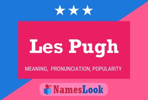 Les Pugh Name Poster