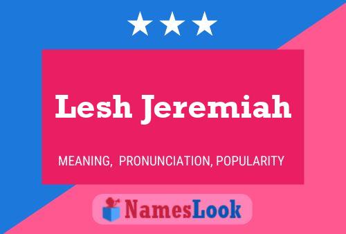 Lesh Jeremiah Name Poster