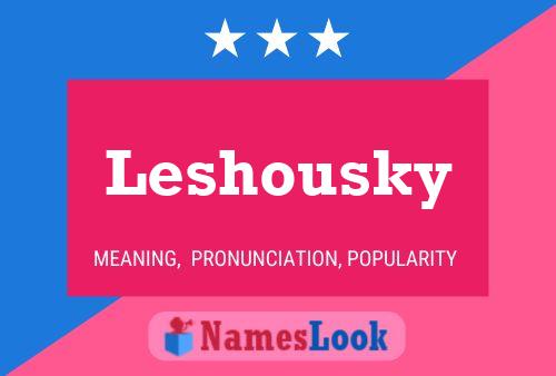 Leshousky Name Poster