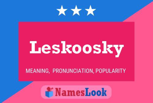 Leskoosky Name Poster