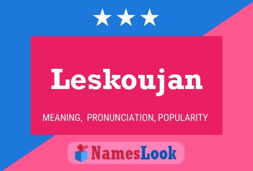 Leskoujan Name Poster