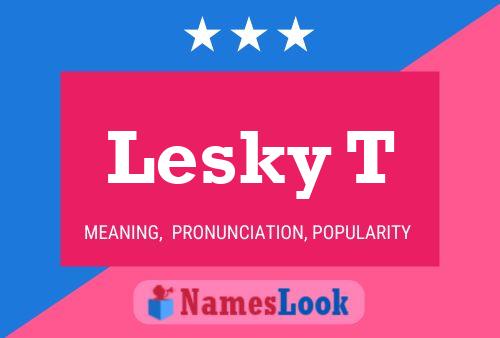 Lesky T Name Poster