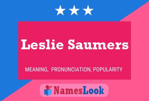 Leslie Saumers Name Poster