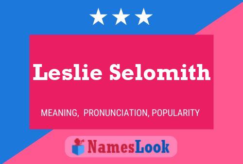 Leslie Selomith Name Poster