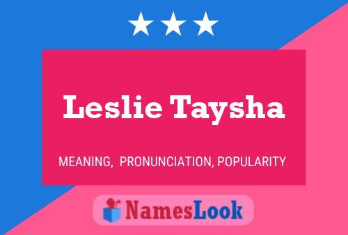 Leslie Taysha Name Poster