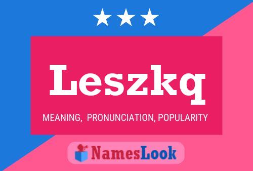 Leszkq Name Poster