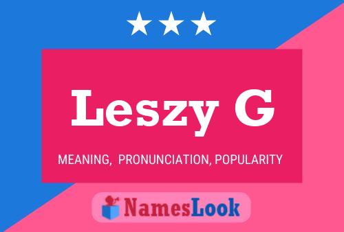 Leszy G Name Poster