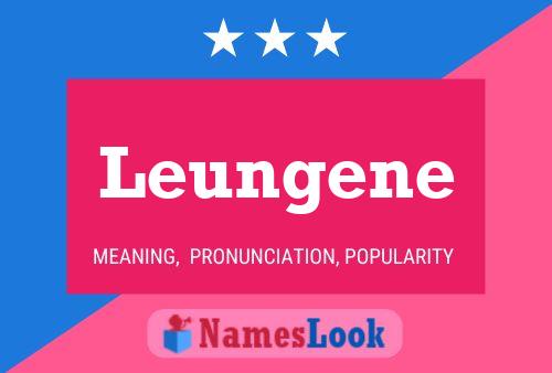 Leungene Name Poster