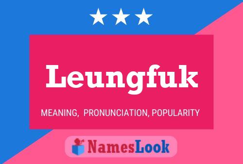 Leungfuk Name Poster