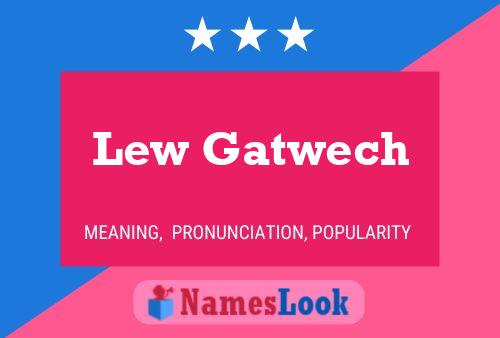 Lew Gatwech Name Poster