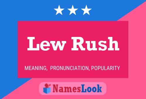 Lew Rush Name Poster