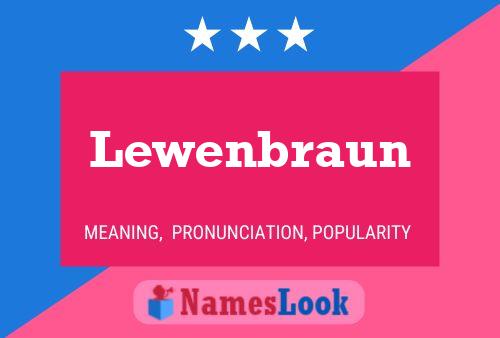 Lewenbraun Name Poster