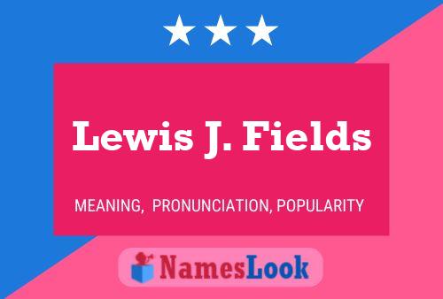 Lewis J. Fields Name Poster