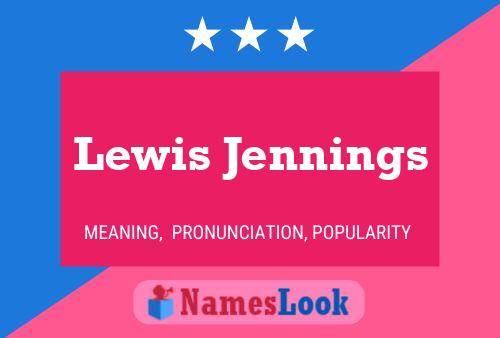 Lewis Jennings Name Poster