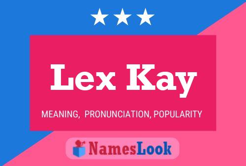 Lex Kay Name Poster