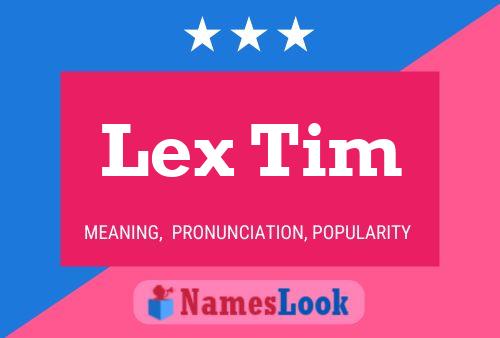 Lex Tim Name Poster