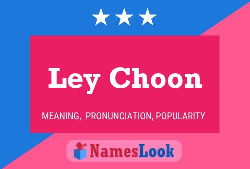 Ley Choon Name Poster