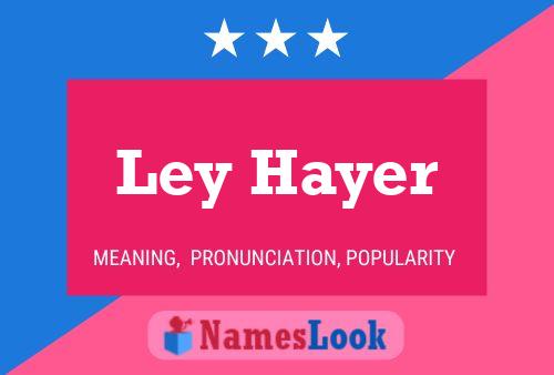 Ley Hayer Name Poster