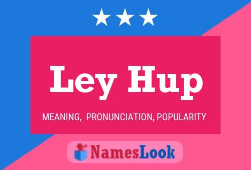 Ley Hup Name Poster