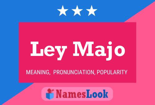 Ley Majo Name Poster