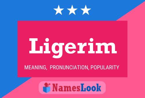 Ligerim Name Poster