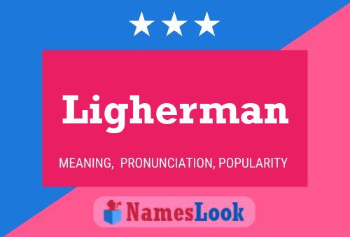 Ligherman Name Poster