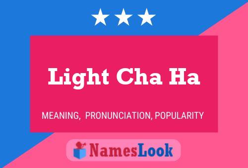 Light Cha Ha Name Poster