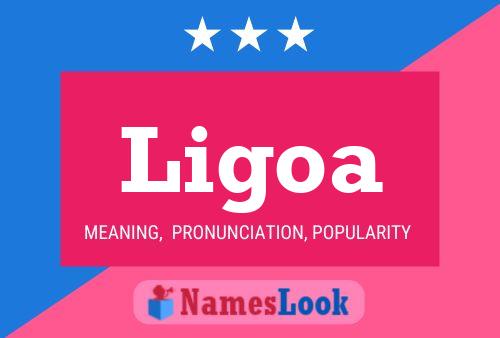 Ligoa Name Poster