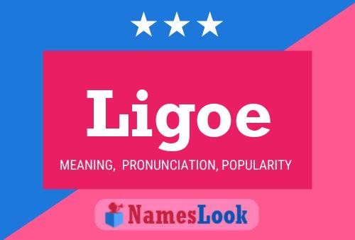 Ligoe Name Poster