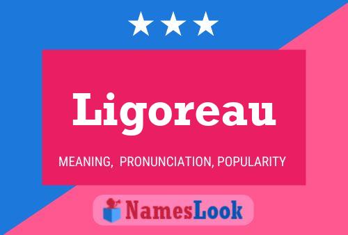 Ligoreau Name Poster