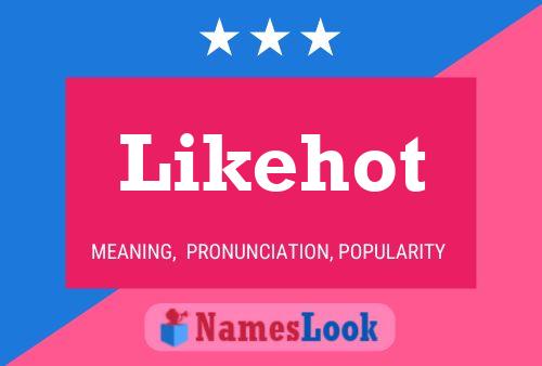 Likehot Name Poster