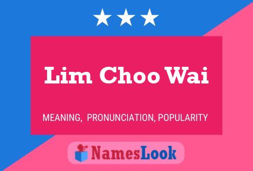 Lim Choo Wai Name Poster