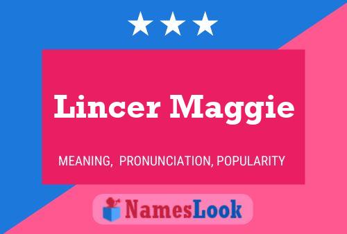 Lincer Maggie Name Poster