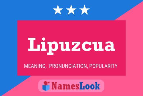 Lipuzcua Name Poster