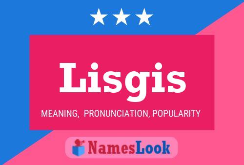 Lisgis Name Poster