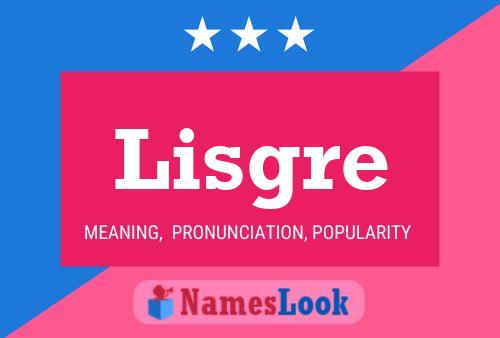 Lisgre Name Poster